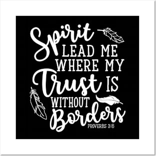 Spirit Lead Me Where My Trust Is Without Borders Proverbs 3:5 Posters and Art